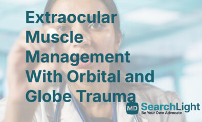 Extraocular Muscle Management With Orbital and Globe Trauma