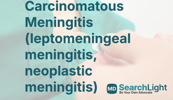 Carcinomatous Meningitis (leptomeningeal meningitis, neoplastic meningitis)
