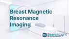 Breast Magnetic Resonance Imaging
