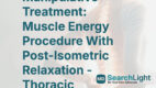 Osteopathic Manipulative Treatment: Muscle Energy Procedure With Post-Isometric Relaxation - Thoracic Vertebrae