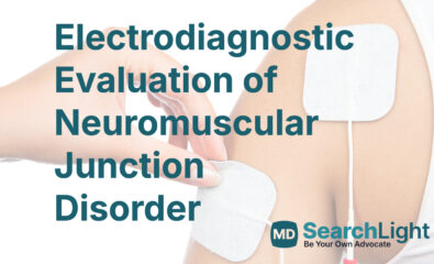 Electrodiagnostic Evaluation of Neuromuscular Junction Disorder