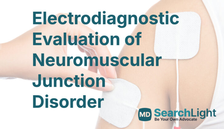 Electrodiagnostic Evaluation of Neuromuscular Junction Disorder