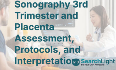 Sonography 3rd Trimester and Placenta Assessment, Protocols, and Interpretation