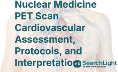 Nuclear Medicine PET Scan Cardiovascular Assessment, Protocols, and Interpretation