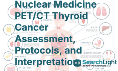 Nuclear Medicine PET/CT Thyroid Cancer Assessment, Protocols, and Interpretation