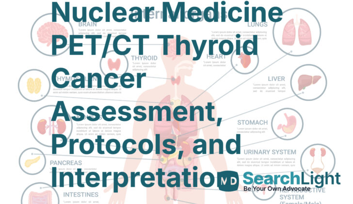 Nuclear Medicine PET/CT Thyroid Cancer Assessment, Protocols, and Interpretation