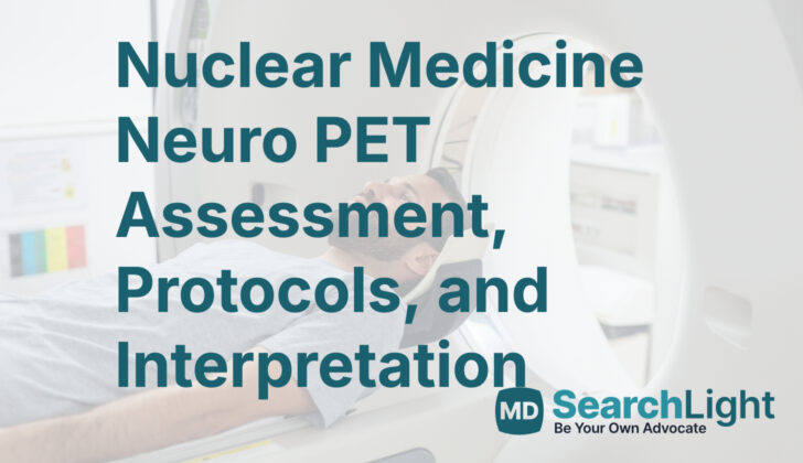Nuclear Medicine Neuro PET Assessment, Protocols, and Interpretation