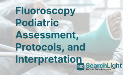 Fluoroscopy Podiatric Assessment, Protocols, and Interpretation