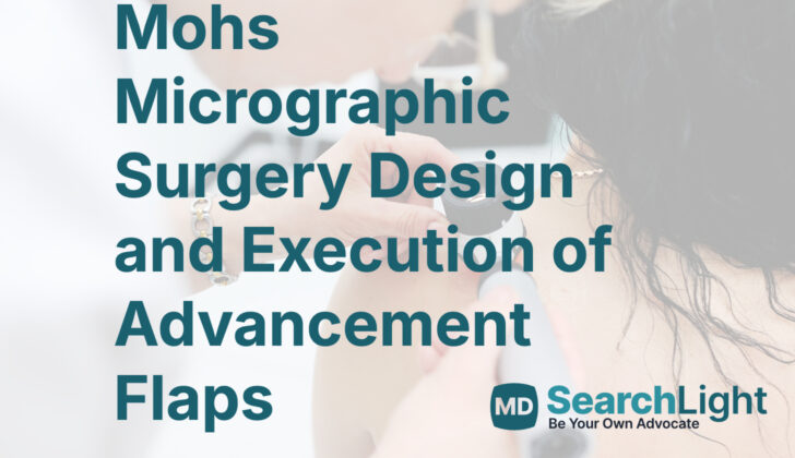 Mohs Micrographic Surgery Design and Execution of Advancement Flaps