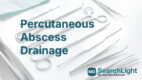 Percutaneous Abscess Drainage