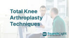 Total Knee Arthroplasty Techniques