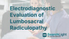 Electrodiagnostic Evaluation of Lumbosacral Radiculopathy