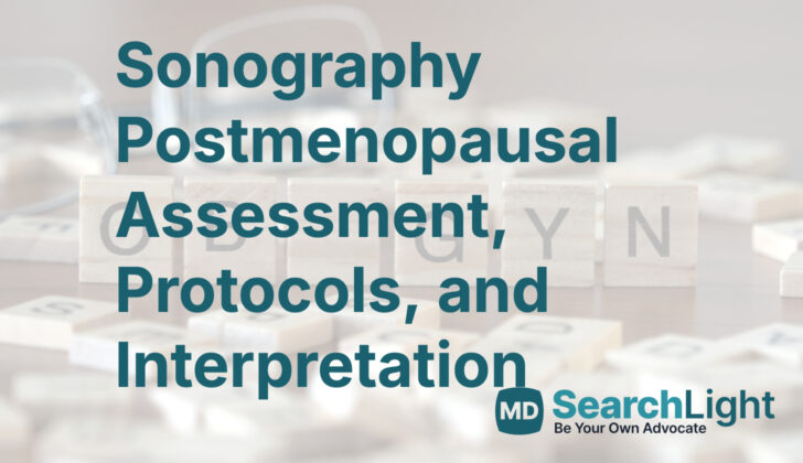 Sonography Postmenopausal Assessment, Protocols, and Interpretation
