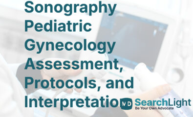 Sonography Pediatric Gynecology Assessment, Protocols, and Interpretation
