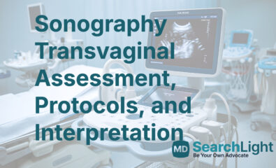 Sonography Transvaginal Assessment, Protocols, and Interpretation