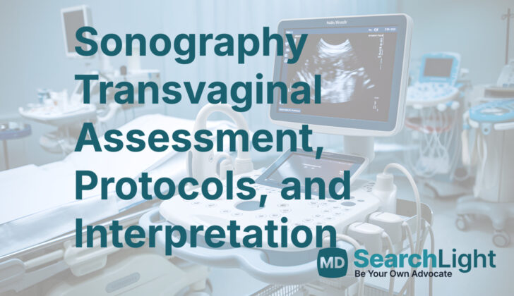 Sonography Transvaginal Assessment, Protocols, and Interpretation