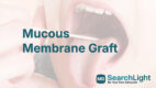 Mucous Membrane Graft