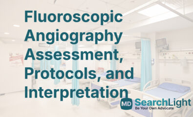 Fluoroscopic Angiography Assessment, Protocols, and Interpretation