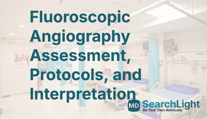 Fluoroscopic Angiography Assessment, Protocols, and Interpretation