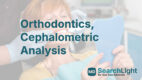 Orthodontics, Cephalometric Analysis