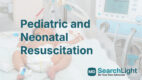 Pediatric and Neonatal Resuscitation