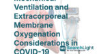 Mechanical Ventilation and Extracorporeal Membrane Oxygenation Considerations in COVID-19