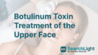 Botulinum Toxin Treatment of the Upper Face
