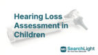 Hearing Loss Assessment in Children