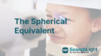 The Spherical Equivalent
