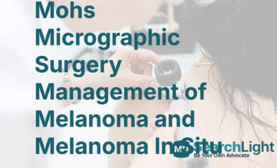 Mohs Micrographic Surgery Management of Melanoma and Melanoma In Situ