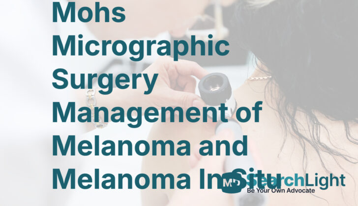 Mohs Micrographic Surgery Management of Melanoma and Melanoma In Situ