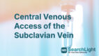 Central Venous Access of the Subclavian Vein