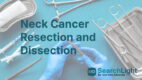 Neck Cancer Resection and Dissection
