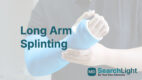 Long Arm Splinting