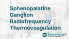Sphenopalatine Ganglion Radiofrequency Thermocoagulation