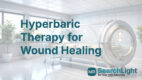 Hyperbaric Therapy for Wound Healing