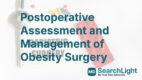 Postoperative Assessment and Management of Obesity Surgery