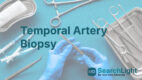 Temporal Artery Biopsy