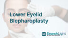Lower Eyelid Blepharoplasty